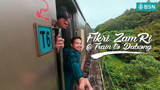 BSNxFikriZamri Train To Dabong Promo [upl. by Adiene]