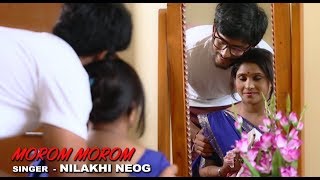 MOROM MOROM O  NILAKHI NEOG  New Assamese Song  2018 [upl. by Ewan162]