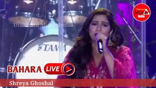 Bahara  Shreya Ghoshal  Diamond Music India  Expo Dubai Live Concert [upl. by Patin870]