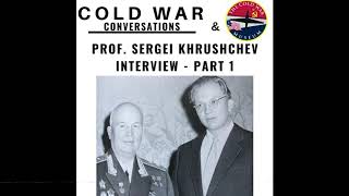 25  Prof Sergei Khrushchev Interview  Part 1 [upl. by Adnik262]