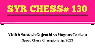 Vidith Santosh Gujrathi vs Magnus Carlsen • Speed Chess Championship 2023 [upl. by Crompton]