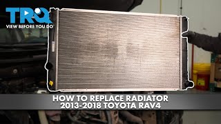 How to Replace Radiator 20132018 Toyota RAV4 [upl. by Aseram]