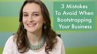 3 Mistakes to Avoid When Bootstrapping Your Business [upl. by Rozele]