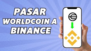 Cómo Pasar Worldcoin a Binance  Enviar Dinero de Worldcoin a Binance 2024 [upl. by Lila]