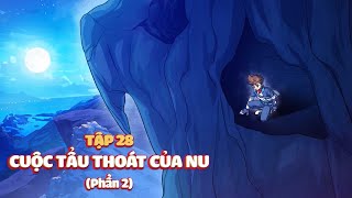 NUVI TRUYỆN TẬP 28 CUỘC TẨU THOÁT CỦA NU  PHẦN 02 [upl. by Ditzel]