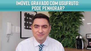 Imóvel gravado com usufruto pode penhorar [upl. by Gabbert]