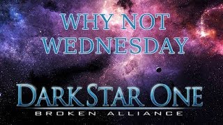 DarkStar One Broken Alliance  Why Not Wednesday [upl. by Ricard]