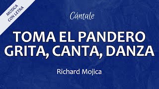 C0354 TOMA EL PANDERO  GRITA CANTA DANZA – Richard Mojica Letra [upl. by Sairacaz]