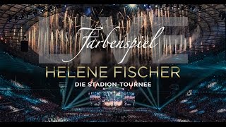 Helene Fischer  Farbenspiel Live  Die Stadion Tournee 2015 [upl. by Ellette]