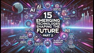 15 Emerging Technologies Shaping the Future  Breakthrough Innovations pt 2 [upl. by Chamkis]