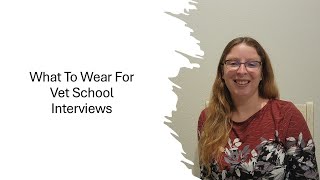 Tips on What to Wear for Your Vet School Interview [upl. by Ahsirek592]