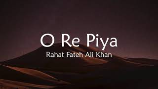 Rahat Fateh Ali Khan  O Re Piya Lyrics [upl. by Pas]