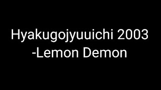 Hyakugojyuuichi 2003  Lemon Demon  lyrics [upl. by Baalbeer]