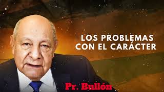 Los problemas con el carácter  Alejandro Bullon  Adventist Church [upl. by Anastas]