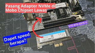 Worth it kah Pasang Adapter NVMe to PCIe X1 di Motherboard KYO Chipset Lawas B75G578U [upl. by Alvin]