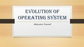 Evolution of Operating system  Malayalam Tutorials [upl. by Sethi275]