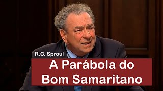 A Parábola do Bom Samaritano  RC Sproul Dublado [upl. by Leelahk]