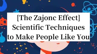 The Zajonc Effect Scientific Techniques to Make People Like You [upl. by Shulem]