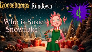 Goosebumps Character rundown EP 1 Susie Snowflake [upl. by Ahcatan]