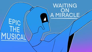 WAITING ON A MIRACLE  EPIC THE MUSICAL ANIMATIC [upl. by Enirok]