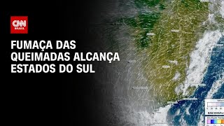 Fumaça das queimadas alcança estados do sul  CNN PRIME TIME [upl. by Arreip848]