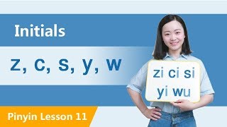 Learn Initials z c s y w in Ten Minutes  Chinese Pinyin Lesson 11 [upl. by Atinuaj261]