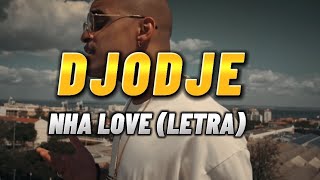 Djodje  Nha Love letra [upl. by Girhiny981]