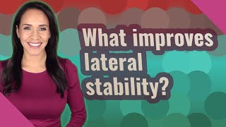 What improves lateral stability [upl. by Phelips257]