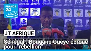 Sénégal  Bougane Guèye écroué pour quotrébellionquot • FRANCE 24 [upl. by Avert]