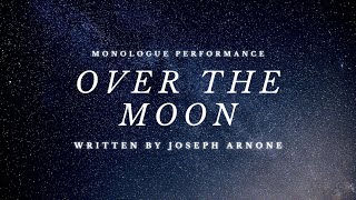 Over The Moon Monologue written by Joseph Arnone [upl. by Martie]