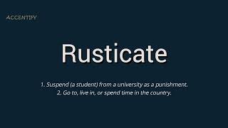 Rusticate Pronunciation and Meaning [upl. by Neeruam]