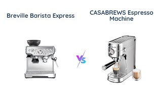 Breville Barista Express vs CASABREWS Espresso Machine [upl. by Teador526]