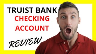 🔥 Truist Checking Account Review Pros and Cons [upl. by Lorac]