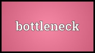 Bottleneck Meaning [upl. by Burrill]