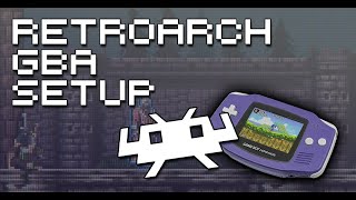 Retroarch Game Boy Advance Core Setup Guide  How To Play GBA Games With RetroArch [upl. by Adnohral159]