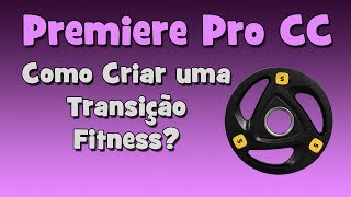 ADOBE PREMIERE  Como Criar uma Transição Fitness ACADEMIA [upl. by Hairom]