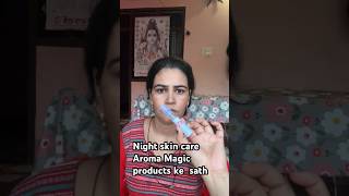 Night skin care Aroma Magic products ke sath ❤️nightskinroutine skincareartichoudhary [upl. by Tacy968]