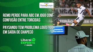 REMO PERDE PARA ABC  CONFUSÃO ENTRE TORCIDAS  PAPÃO quotPRESOquot EM CHAPECÓ  LIBERAL ESPORTE 250624 [upl. by Rosecan]