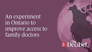 An experiment in Ontario to improve access to family doctors [upl. by Dragde949]