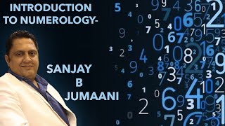 Introduction to Numerology by Sanjay B Jumaani  Importance of Numerology [upl. by Sirhc]