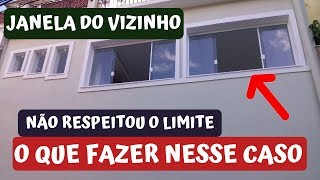 JANELA PARA O VIZINHO MEU VIZINHO NÃO RESPEITOU OS LIMITES [upl. by Wilcox146]