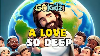 LOVE SO DEEP  Bible Song  Sunday School Songs  Kids Songs [upl. by Tessil466]