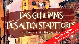 Hörbuch zum Einschlafen Das Geheimnis des alten Stadttores langes Hörspiel [upl. by Berardo354]