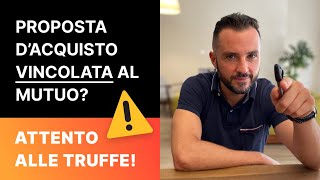 PROPOSTA D’ACQUISTO VINCOLATA AL MUTUO  ATTENTO ALLE TRUFFE  ACQUISTO PRIMA CASA [upl. by Munshi]