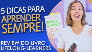 COMO APRENDER DURANTE TODA A VIDA Indicação de ótimo livro sobre aprendizagem contínua [upl. by Alban]