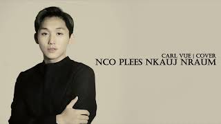 Nco Plees Nkauj Nraum Cover  Carl Vue [upl. by Nrevel]