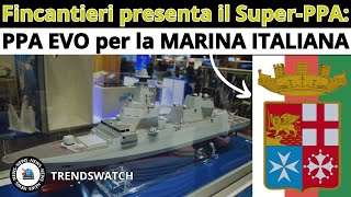 Fincantieri presenta il Super PPA PPA EVO per la MARINA ITALIANA [upl. by Akapol]