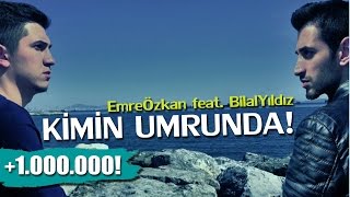 Emre Özkan feat Bilal Yıldız  Kimin Umrunda [upl. by Sherrod]