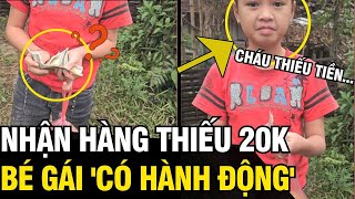 Nhận hàng THIẾU 20K bé gái có hành động khiến dân tình THI NHAU ĐÒI TẶNG QUÀ  Tin Ngắn 3 Phút [upl. by Yrohcaz697]