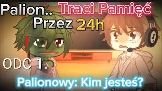 Palion Traci Pamięć Przez 24H  ODC 1 Sezon 1  GCMM  Wojanowice  Moje AU [upl. by Cigam]